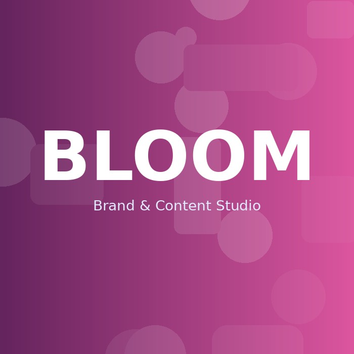 Bloom Brand & Content Studio